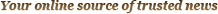 Your online source of trusted news